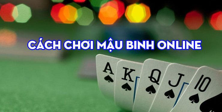 Cách chơi mậu binh cơ bản